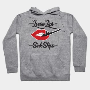 Loose Lips Sink Ships Hoodie